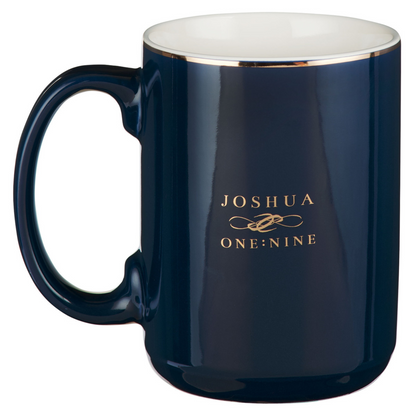 Ceramic Mug - Be Strong and Courageous, Joshua 1:9 (MUG1100)