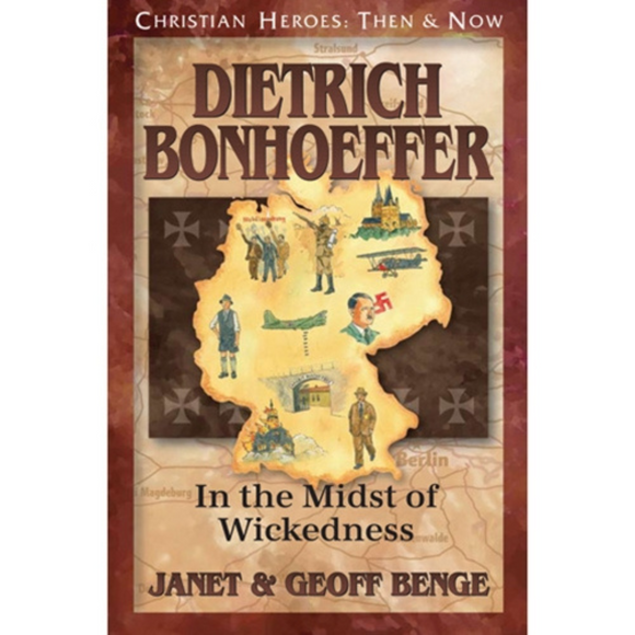 CHRISTIAN HEROES: THEN & NOW : Dietrich Bonhoeffer
