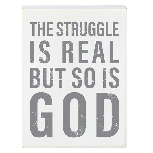 Wood Box Sign - The Struggle Is Real But So Is God (N7560)