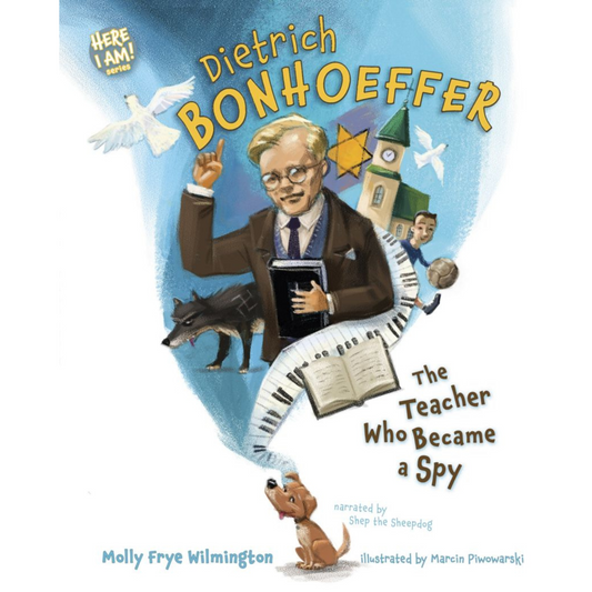 Dietrich Bonhoeffer: The Teacher Who Became a Spy