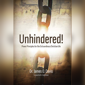 Unhindered! Power Principles for the Extraordinary Christian Life