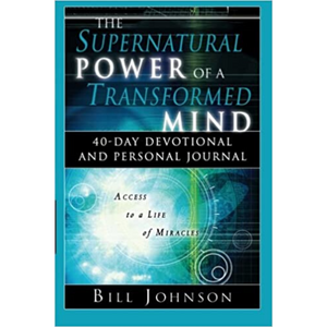 Supernatural Power of A Transformed Mind: 40-Day Devotional