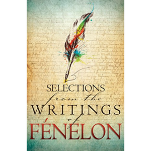 Selections From The Writings Of Fenelon