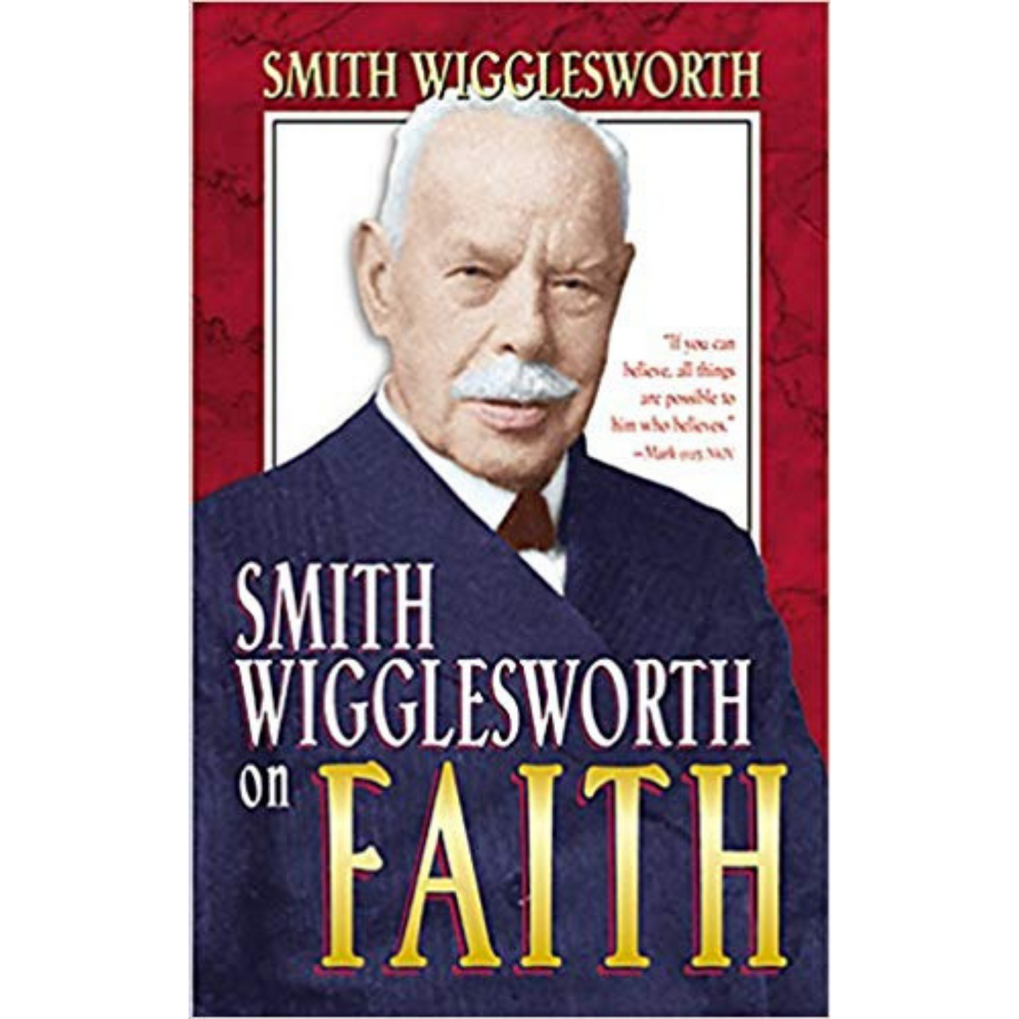 Smith Wigglesworth On Faith