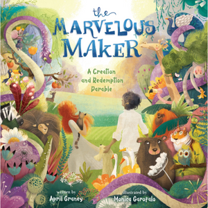 The Marvelous Maker: A Creation and Redemption Parable