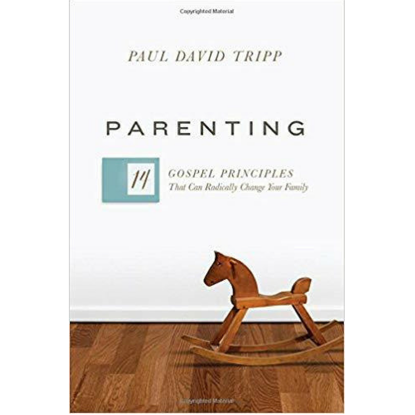 Parenting: 14 Gospel Principles That Can Radically Change Your Family