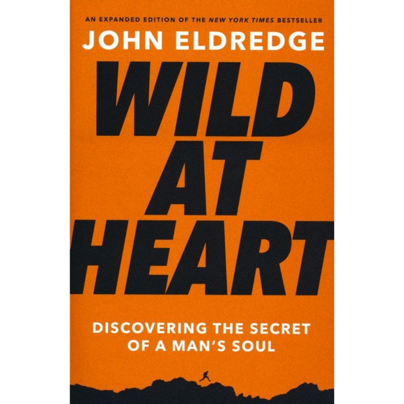 Wild At Heart (Updated & Expanded Edition)