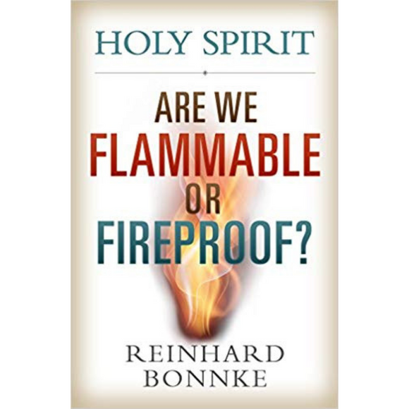 Holy Spirit-Are We Flammable Or Fireproof?