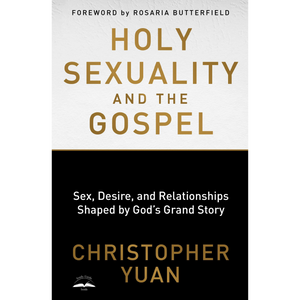 Holy Sexuality And The Gospel