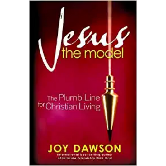 Jesus, The Model: The Plumb Line for Christian Living