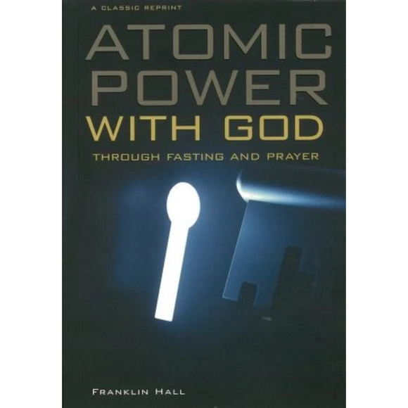 Atomic Power With God Through Fasting and Prayer