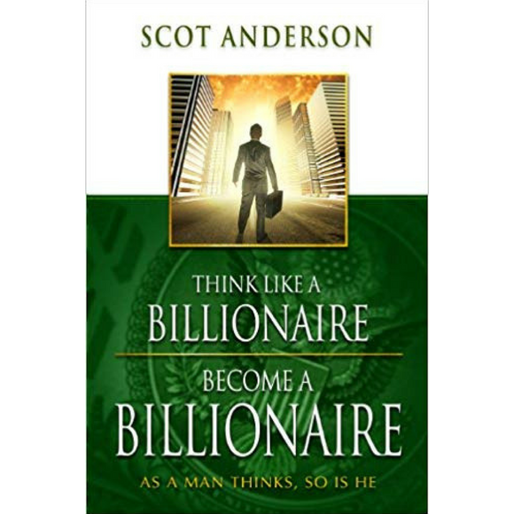 Think Like A Billionaire Become A Billionaire