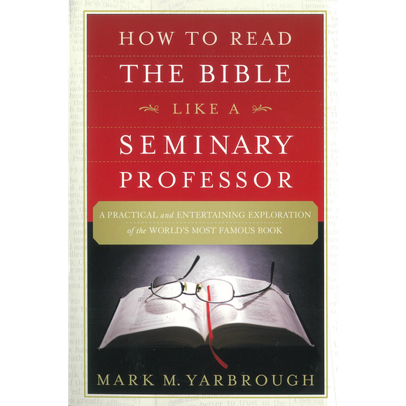 How To Read The Bible Like A Seminary Professor